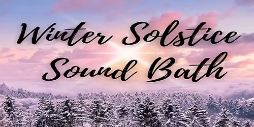 Self-Care Winter Solstice Sound Bath & Cacao Ceremony