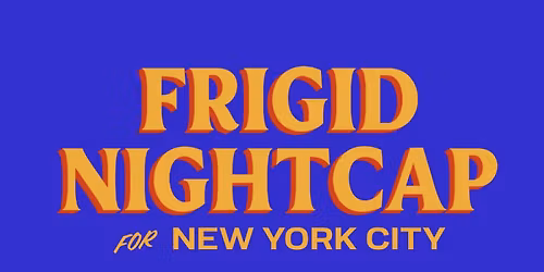 FRIGID Nightcap presents: DARK WOKE