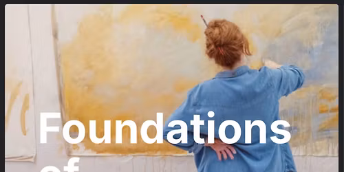 FOUNDATIONS OF PAINTING CLASS SERIES - WINTER 2026 - 5 Week Class