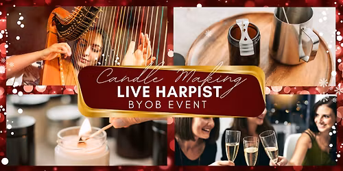 Live Harpist & Candle Making Event !