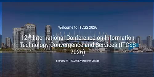 12th International Conference on Information Technology Convergence and Services (ITCSS 2026)