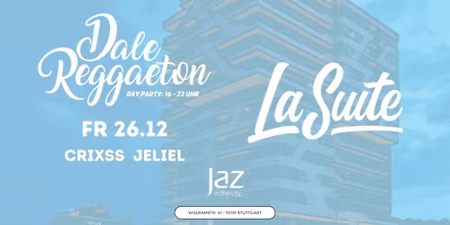Dale Reggaeton Day Party x Jaz in the City Stuttgart \/ Fr 26.12.25