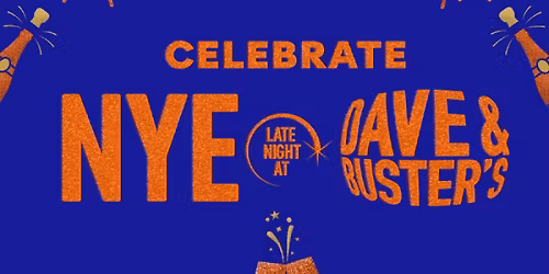 Dave & Buster\u2019s New Year\u2019s Eve Celebration - Eat. Play. Toast. Repeat.