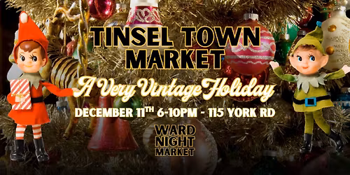 Ward Night Market | Tinsel Town Market Thurs Dec 11th