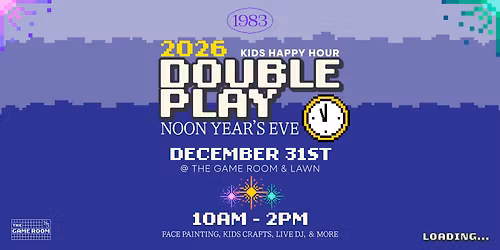 Kids Happy Hour: Noon Year's Eve Double Play at 1983