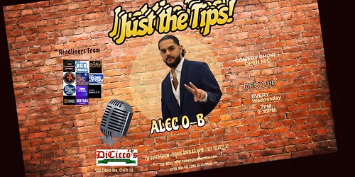 Just The Tips Comedy Show headlining Alec O-B + Open Mic
