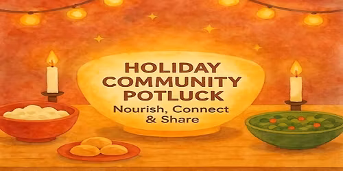 Holiday Community Potluck & Sound Bath: Nourish, Connect & Share