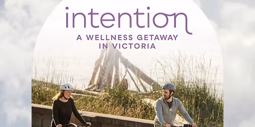 Intention: A Wellness Getaway in Victoria