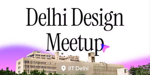 Delhi UX\/UI Design Meetup @ IIT Delhi