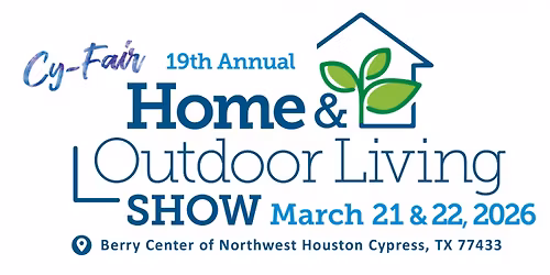 19th Annual Cy Fair Home and Outdoor Living Show