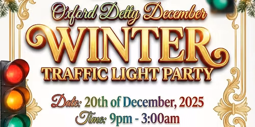 Oxford Detty December - WINTER TRAFFIC LIGHT PARTY
