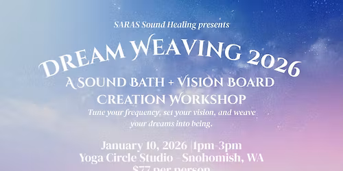 DREAM WEAVING 2026: A SOUND BATH + VISION BOARD CREATION WORKSHOP