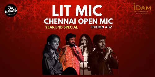 LIT-MIC: Chennai Open Mic | Edition #37 | Year End Special