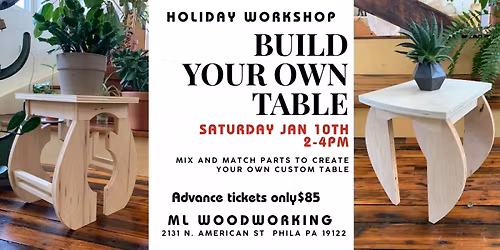 Build Your Own Table! A hands-on holiday workshop
