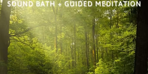 SOUND BATH + GUIDED MEDITATION