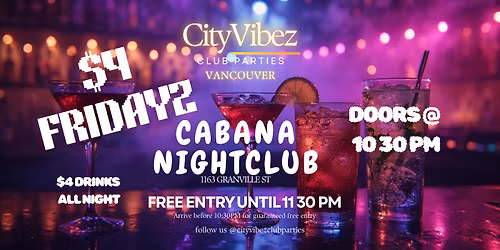 CityVibez $4 Drinks Fridays at Cabana Nightclub!! FREE ENTRY till 11:30 PM!