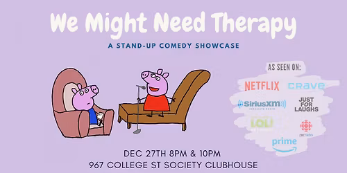 We Might Need Therapy: Stand Up Comedy Showcase @ 8\/10PM