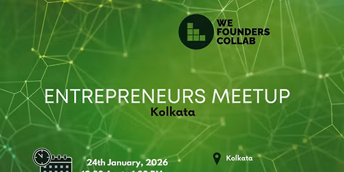 Entrepreneurs Meetup by We Founders Collab kolkata 2026