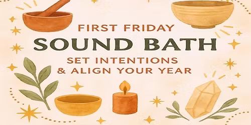 First Friday of the New Year Sound Bath: Set Intentions & Alignment