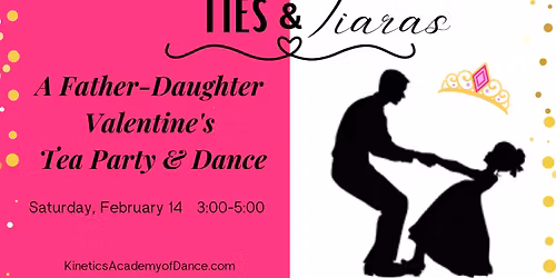 Ties & Tiaras: A Father-Daughter Valentine's Tea Party & Dance