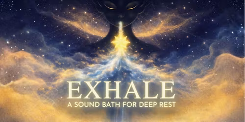 Exhale: A Sound Bath for Deep Rest