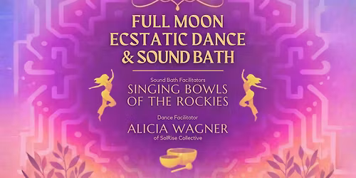 Full Moon Ecstatic Dance & Sound Bath: Embodied Release & Deep Rest