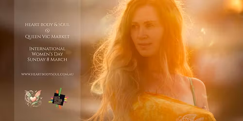 Heart Body & Soul, International Women's Day celebration @ Queen Vic Market