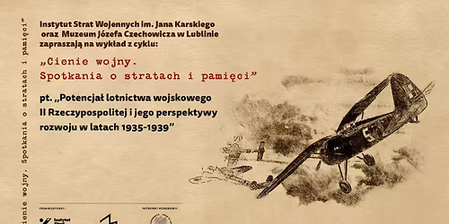 Wyk\u0142ad \u201ePotencja\u0142 polskiego lotnictwa wojskowego II RP i jego perspektywy rozwoju w latach 35-39\u201d