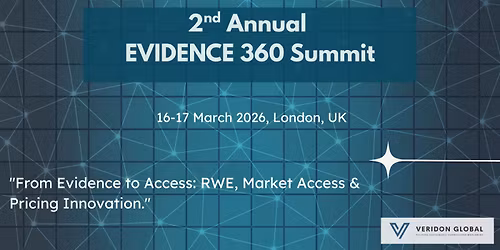 2nd Annual EVIDENCE 360: RWE, Pricing & Market Access Summit \u2013 UK Edition