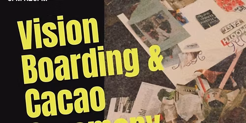 Vision Boarding & Cacao Ceremony