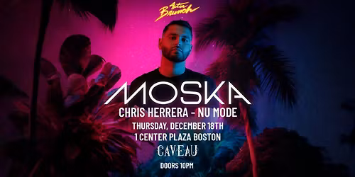 After Brunch Presents: Moska \u2013 $22+ \u2013 Tech\/House in Downtown Boston