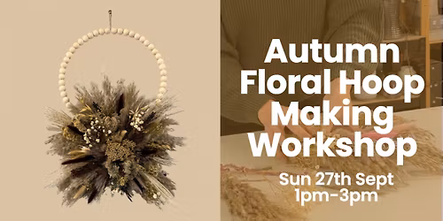 Autumn Floral Hoop Making Workshop: Sun 27th Sept 1pm-3pm