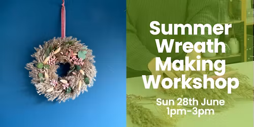 Summer Wreath Making Workshop: Sun 28th June 1pm-3pm