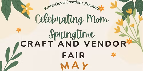 Celebrating Mom Springtime Craft & Vendor Fair