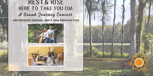 Rest & Rise, Here to Take You OM: A Sound Journey Concert with Earthroots Musicians
