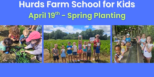 Hurds Farm School for Kids - Spring Planting