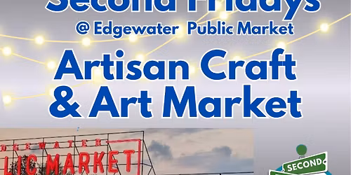 Second Fridays Artisan Craft & Art Market at Edgewater Public Market \u2013 March 13
