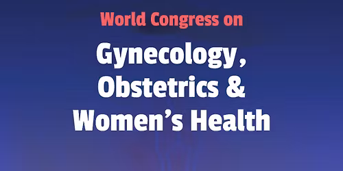 World Congress on Gynecology, Obstetrics & Women\u2019s Health