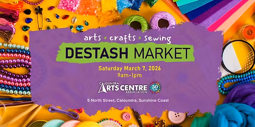 arts \u2022 crafts \u2022 sewing DESTASH MARKET - at Caloundra Arts Centre