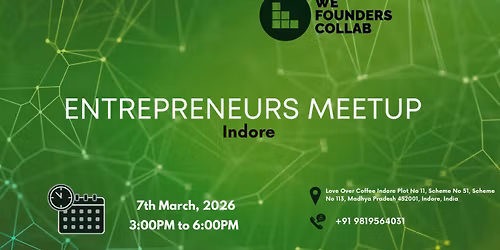 Entrepreneurs Meetup by We Founders Collab Indore 2026