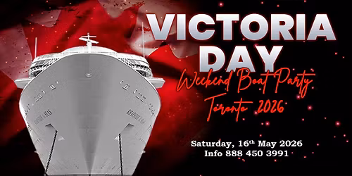 VICTORIA DAY WEEKEND BOAT PARTY TORONTO 2026 | TICKETS STARTING AT $20