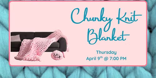 Chunky Knit Blanket \u2013 Public Workshop