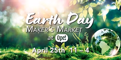 Ope! Earth Day Maker's Market