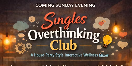Singles overthinking club- an interactive wellness. House party