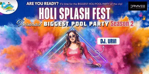 HOLI SPLASH FEST \u2014 Varanasi\u2019s biggest pool party Season 2