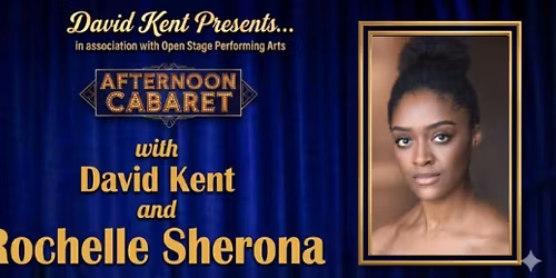 David Kent presents ... Sunday Afternoon CABARET with guest Rochelle Sherona (The Lion King)