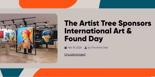March 12 \u2014 International Art & Found Day at The Artist Tree
