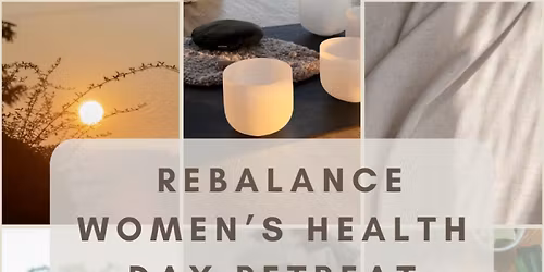 Rebalance Women\u2019s Health Day Retreat