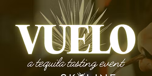 Skyline Social Hosts a Vuelo Tequila Tasting & Dinner