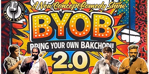 BYOB- BRING YOUR OWN BAKCHODI 2.0